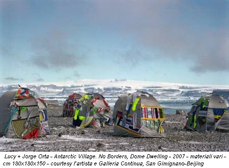 Lucy + Jorge Orta - Antarctic Village. No Borders, Dome Dwelling - 2007 - materiali vari - cm 180x180x150 - courtesy l’artista e Galleria Continua, San Gimignano-Beijing