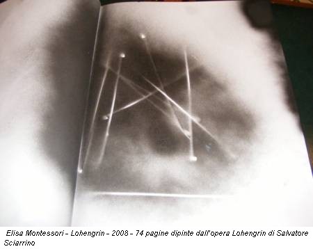 Elisa Montessori - Lohengrin - 2008 - 74 pagine dipinte dall’opera Lohengrin di Salvatore Sciarrino