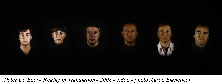 Peter De Boer - Reality in Translation - 2008 - video - photo Marco Biancucci