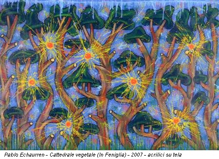 Pablo Echaurren - Cattedrale vegetale (In Feniglia) - 2007 - acrilici su tela