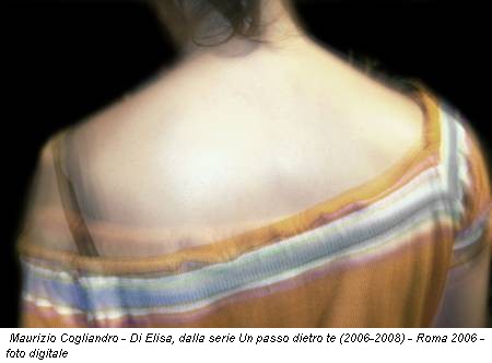 Maurizio Cogliandro - Di Elisa, dalla serie Un passo dietro te (2006-2008) - Roma 2006 - foto digitale