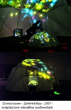 Scenocosme - SphèreAléas - 2007 - installazione interattiva multimediale