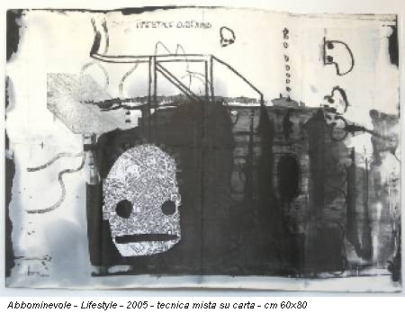 Abbominevole - Lifestyle - 2005 - tecnica mista su carta - cm 60x80