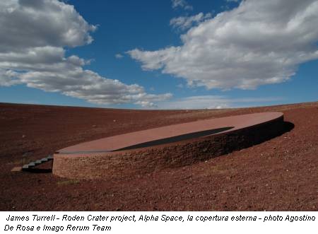 James Turrell - Roden Crater project, Alpha Space, la copertura esterna - photo Agostino De Rosa e Imago Rerum Team