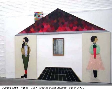 Juliana Ortiz - House - 2007 - tecnica mista, acrilico - cm 310x420