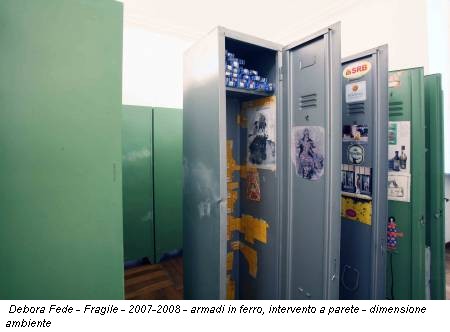 Debora Fede - Fragile - 2007-2008 - armadi in ferro, intervento a parete - dimensione ambiente