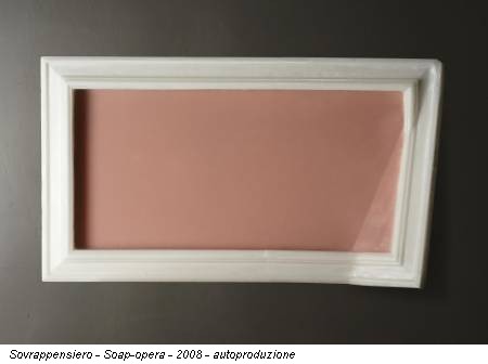 Sovrappensiero - Soap-opera - 2008 - autoproduzione