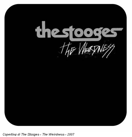 Copertina di The Stooges - The Weirdness - 2007