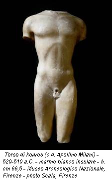 Torso di kouros (c.d. Apollino Milani) - 520-510 a.C. - marmo bianco insulare - h. cm 66,5 - Museo Archeologico Nazionale, Firenze - photo Scala, Firenze