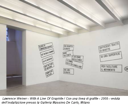 Lawrence Weiner - With A Line Of Graphite / Con una linea di grafite - 2008 - veduta dell’installazione presso la Galleria Massimo De Carlo, Milano