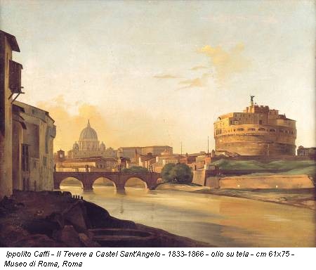Ippolito Caffi - Il Tevere a Castel Sant'Angelo - 1833-1866 - olio su tela - cm 61x75 - Museo di Roma, Roma