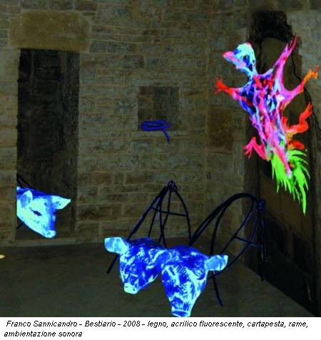 Franco Sannicandro - Bestiario - 2008 - legno, acrilico fluorescente, cartapesta, rame, ambientazione sonora