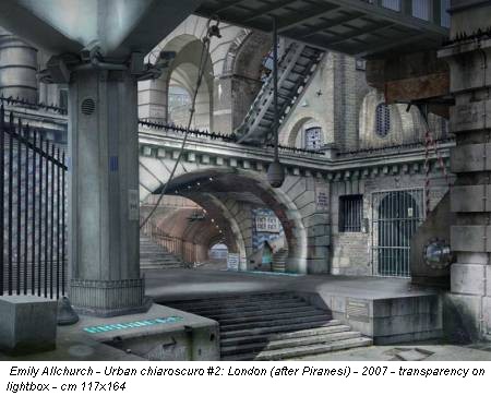 Emily Allchurch - Urban chiaroscuro #2: London (after Piranesi) - 2007 - transparency on lightbox - cm 117x164