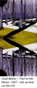 Anat Betzer - Trail on the Wood - 2007 - olio su tela - cm 60x120