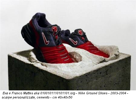 Eva e Franco Mattes aka 0100101110101101.org - Nike Ground Shoes - 2003-2004 - scarpe personalizzate, cemento - cm 40x40x50