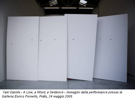 Yael Davids - A Line, a Word, a Sentence - immagini dalla performance presso la Galleria Enrico Fornello, Prato, 24 maggio 2008