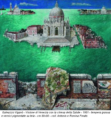 Galeazzo Viganò - Visione di Venezia con la chiesa della Salute - 1981 - tempera grassa e vernici pigmentate su tela - cm 80x80 - coll. Antonio e Romina Freato