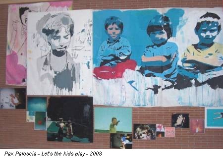 Pax Paloscia - Let's the kids play - 2008