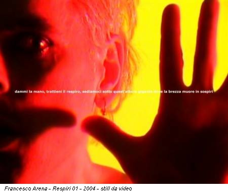 Francesco Arena - Respiri 01 - 2004 - still da video
