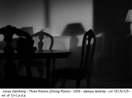 Jonas Dahlberg - Three Rooms (Dining Room) - 2008 - stampa lambda - cm 187,5x125 - ed. di 12+2 p.d.a.