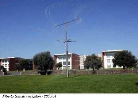 Alberto Garutti - Irrigatori - 2003-04