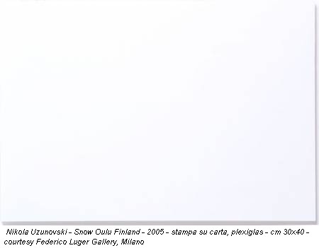 Nikola Uzunovski - Snow Oulu Finland - 2005 - stampa su carta, plexiglas - cm 30x40 - courtesy Federico Luger Gallery, Milano