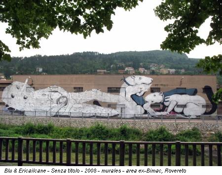 Blu & Ericailcane - Senza titolo - 2008 - murales - area ex-Bimac, Rovereto