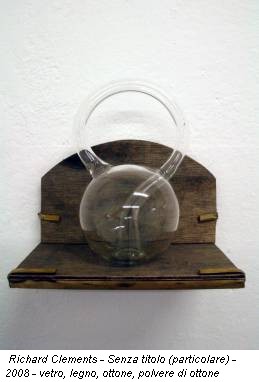 Richard Clements - Senza titolo (particolare) - 2008 - vetro, legno, ottone, polvere di ottone