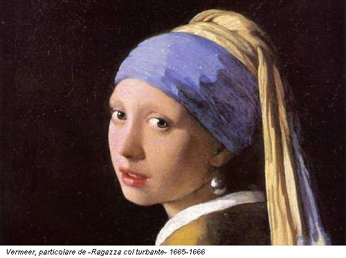 Vermeer, particolare de -Ragazza col turbante- 1665-1666