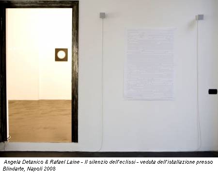 Angela Detanico & Rafael Laine - Il silenzio dell’eclissi - veduta dell’istallazione presso Blindarte, Napoli 2008