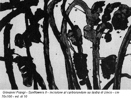 Giovanni Frangi - Sunflowers II - incisione al carborundum su lastra di zinco - cm 70x100 - ed. di 10