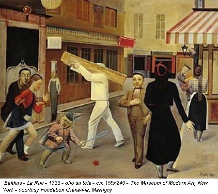Balthus - La Rue - 1933 - olio su tela - cm 195x240 - The Museum of Modern Art, New York - courtesy Fondation Gianadda, Martigny