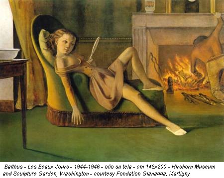 Balthus - Les Beaux Jours - 1944-1946 - olio su tela - cm 148x200 - Hirshorn Museum and Sculpture Garden, Washington - courtesy Fondation Gianadda, Martigny