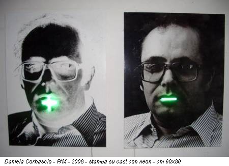 Daniela Corbascio - P/M - 2008 - stampa su cast con neon - cm 60x80