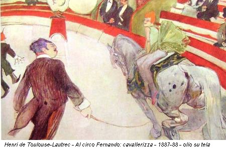 Henri de Toulouse-Lautrec - Al circo Fernando: cavallerizza - 1887-88 - olio su tela