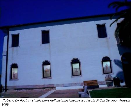 Roberto De Paolis - simulazione dell’installazione presso l’Isola di San Servolo, Venezia 2008
