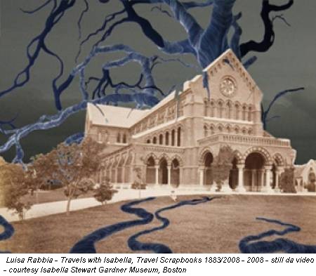 Luisa Rabbia - Travels with Isabella, Travel Scrapbooks 1883/2008 - 2008 - still da video - courtesy Isabella Stewart Gardner Museum, Boston