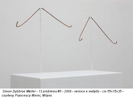 Simon Dybbroe Møller - 13 problems #5 - 2008 - vernice e metallo - cm 55x15x35 - courtesy Francesca Minini, Milano