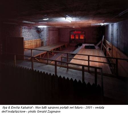 Ilya & Emilia Kabakof - Non tutti saranno portati nel futuro - 2001 - veduta dell’installazione - photo Gerald Zugmann