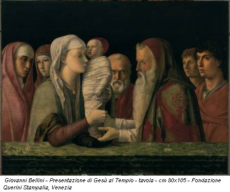 Giovanni Bellini - Presentazione di Gesù al Tempio - tavola - cm 80x105 - Fondazione Querini Stampalia, Venezia