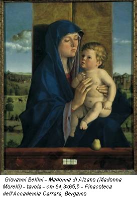 Giovanni Bellini - Madonna di Alzano (Madonna Morelli) - tavola - cm 84,3x65,5 - Pinacoteca dell’Accademia Carrara, Bergamo