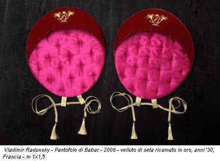 Vladimir Radunsky - Pantofole di Babar - 2008 - velluto di seta ricamato in oro, anni ‘30, Francia - m 1x1,5