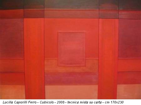 Lucilla Caporilli Ferro - Cubicolo - 2008 - tecnica mista su carta - cm 170x230