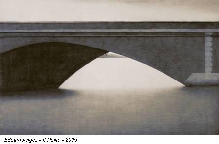 Eduard Angeli - Il Ponte - 2005