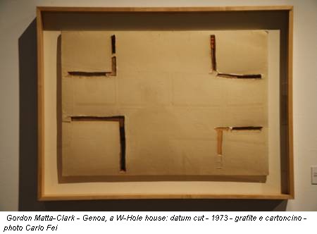 Gordon Matta-Clark - Genoa, a W-Hole house: datum cut - 1973 - grafite e cartoncino - photo Carlo Fei