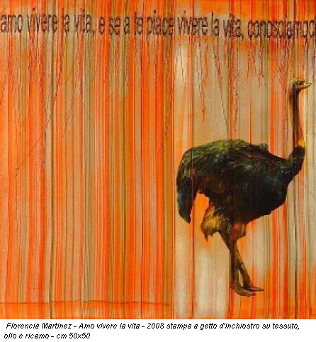 Florencia Martinez - Amo vivere la vita - 2008 stampa a getto d'inchiostro su tessuto, olio e ricamo - cm 50x50