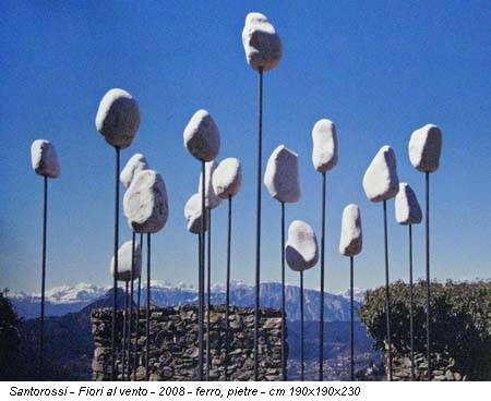 Santorossi - Fiori al vento - 2008 - ferro, pietre - cm 190x190x230