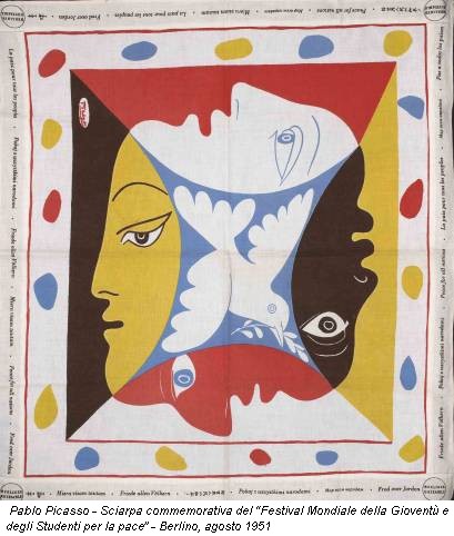 Pablo Picasso - Sciarpa commemorativa del “Festival Mondiale della Gioventù e degli Studenti per la pace” - Berlino, agosto 1951