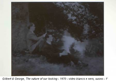 Gilbert & George, The nature of our looking - 1970 - video bianco e nero, suono - 1’