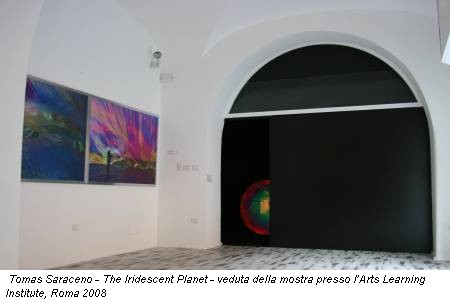 Tomas Saraceno - The Iridescent Planet - veduta della mostra presso l’Arts Learning Institute, Roma 2008